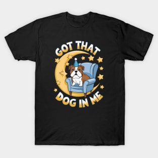 Got That Dog In Me T-Shirt